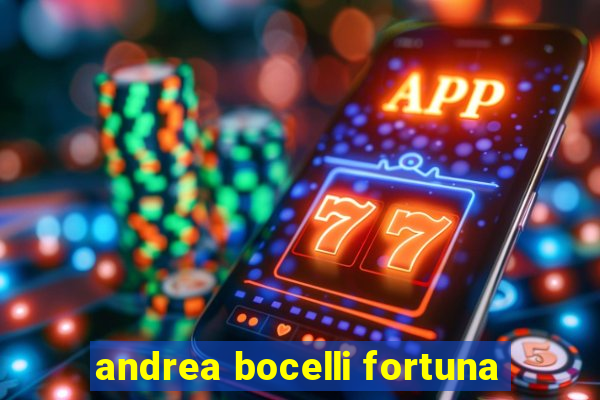 andrea bocelli fortuna